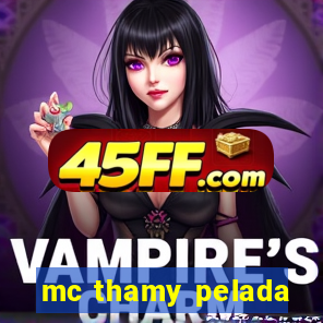 mc thamy pelada